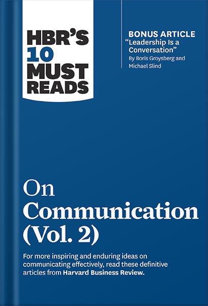 225-New-PNG-Version-12-15.jpg خرید و دانلود نسخه کامل کتاب HBR’s 10 Must Reads on Communication, Vol. 2 (with bonus article “Leadership Is a Conversation” by Boris Groysberg and Michael Slind) by Harvard Business Review - تصویر 1