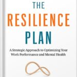 خرید و دانلود نسخه کامل کتاب The Resilience Plan: A Strategic Approach to Optimizing Your Work Performance and Mental Health by Marie-Hélène Pelletier PDF