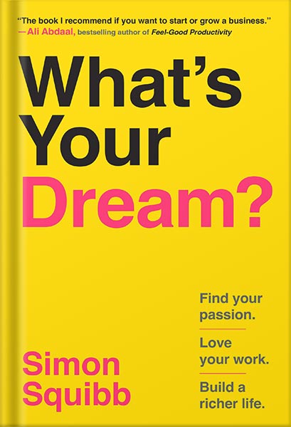 225-New-PNG-Version-13-2.jpg خرید و دانلود نسخه کامل کتاب What’s Your Dream?: Find Your Passion. Love Your Work. Build a Richer Life. by Simon Squibb PDF - تصویر 1