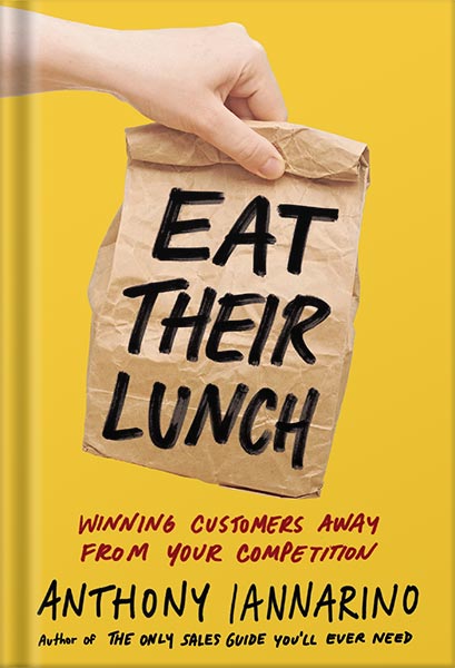 225-New-PNG-Version-134.jpg خرید و دانلود نسخه کامل کتاب Eat Their Lunch: Winning Customers Away from Your Competition by Anthony Iannarino PDF - تصویر 1