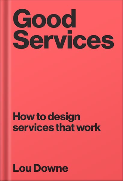 225-New-PNG-Version-14-3.jpg خرید و دانلود نسخه کامل کتاب Good Services: How to Design Services that Work by Louise Downe PDF - تصویر 1