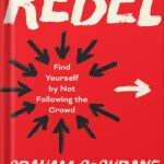 خرید و دانلود نسخه کامل کتاب Rebel: Find Yourself by Not Following the Crowd by Graham Cochrane PDF