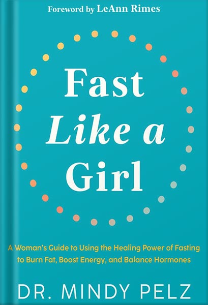 225-New-PNG-Version-148-1.jpg خرید و دانلود نسخه کامل کتاب Fast Like a Girl: A Woman’s Guide to Using the Healing Power of Fasting to Burn Fat, Boost Energy, and Balance Hormones by Mindy Pelz PDF - تصویر 1