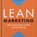 خرید و دانلود نسخه کامل کتاب Lean Marketing: More leads. More profit. Less marketing. (Lean Marketing Series) by Allan Dib PDF