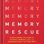 خرید و دانلود نسخه کامل کتاب Memory Rescue: Supercharge Your Brain, Reverse Memory Loss, and Remember What Matters Most by Daniel G. Amen PDF