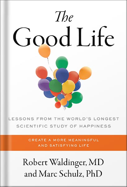 225-New-PNG-Version-159.jpg خرید و دانلود نسخه کامل کتاب The Good Life: Lessons from the World’s Longest Scientific Study of Happiness by Robert J. Waldinger PDF - تصویر 1
