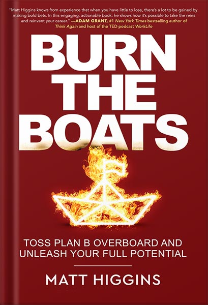 225-New-PNG-Version-16-1-2.jpg خرید و دانلود نسخه کامل کتاب Burn the Boats: Toss Plan B Overboard and Unleash Your Full Potential by Matt Higgins PDF - تصویر 1