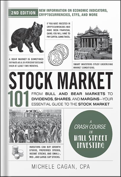 225-New-PNG-Version-16-10.jpg خرید و دانلود نسخه کامل کتاب Stock Market 101, 2nd Edition: From Bull and Bear Markets to Dividends, Shares, and Margins—Your Essential Guide to the Stock Market (Adams 101 Series) by Michele Cagan PDF - تصویر 1