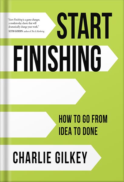 225-New-PNG-Version-16-3.jpg خرید و دانلود نسخه کامل کتاب Start Finishing: How to Go from Idea to Done by Charlie Gilkey PDF - تصویر 1
