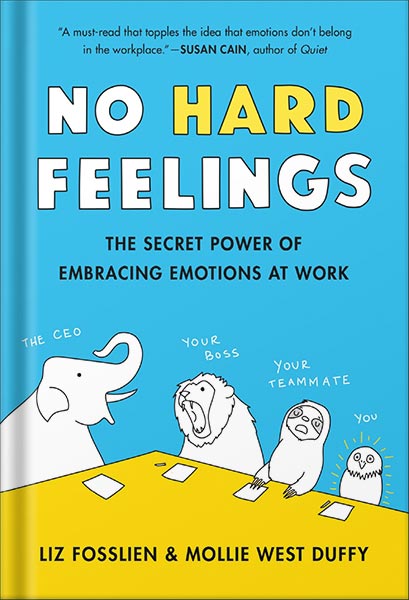 225-New-PNG-Version-16.jpg خرید و دانلود نسخه کامل کتاب No Hard Feelings: The Secret Power of Embracing Emotions at Work by Liz Fosslien PDF - تصویر 1