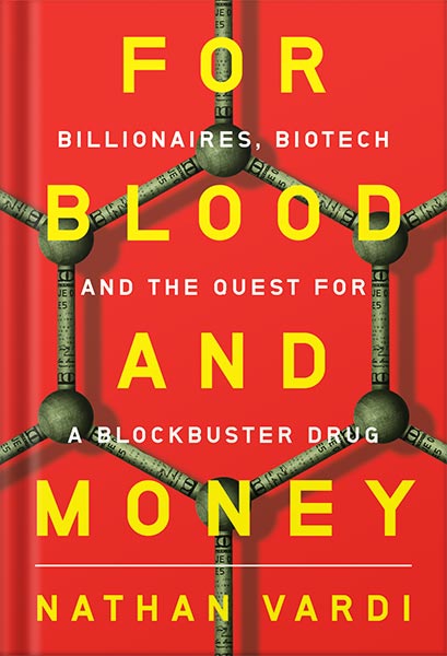 225-New-PNG-Version-160.jpg خرید و دانلود نسخه کامل کتاب For Blood and Money: Billionaires, Biotech, and the Quest for a Blockbuster Drug by Nathan Vardi PDF - تصویر 1