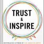 خرید و دانلود نسخه کامل کتاب Trust and Inspire: How Truly Great Leaders Unleash Greatness in Others by Stephen M.R. Covey PDF