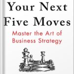 خرید و دانلود نسخه کامل کتاب Your Next Five Moves: Master the Art of Business Strategy by Patrick Bet-David PDF