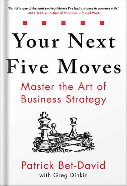 225-New-PNG-Version-167.jpg خرید و دانلود نسخه کامل کتاب Your Next Five Moves: Master the Art of Business Strategy by Patrick Bet-David PDF - تصویر 1