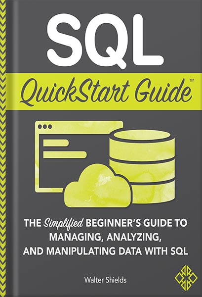 225-New-PNG-Version-17-2-2.jpg خرید و دانلود نسخه کامل کتاب SQL QuickStart Guide: The Simplified Beginner’s Guide to Managing, Analyzing, and Manipulating Data With SQL by Walter Shields PDF - تصویر 1