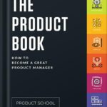 خرید و دانلود نسخه کامل کتاب The Product Book: How to Become a Great Product Manager by Product School PDF