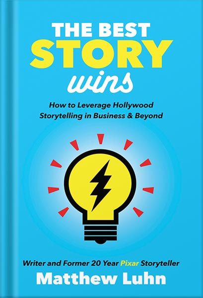 225-New-PNG-Version-17-8.jpg خرید و دانلود نسخه کامل کتاب The Best Story Wins: How to Leverage Hollywood Storytelling in Business & Beyond by Matthew Luhn PDF - تصویر 1