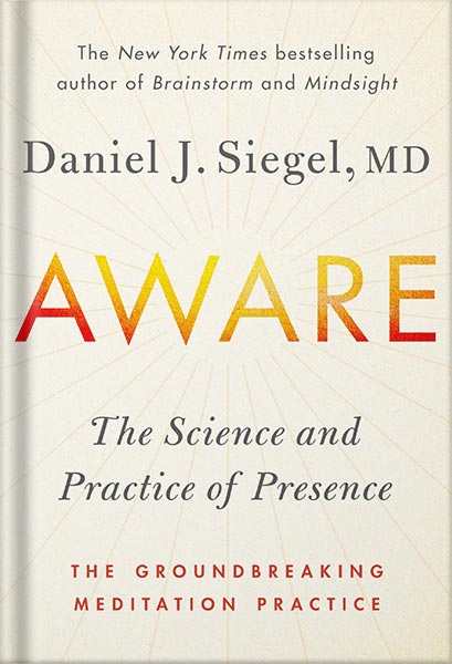 225-New-PNG-Version-19-11.jpg خرید و دانلود نسخه کامل کتاب Aware: The Science and Practice of Presence–The Groundbreaking Meditation Practice by Daniel J. Siegel PDF - تصویر 1