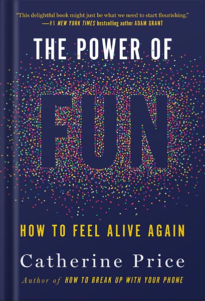 225-New-PNG-Version-19-2.jpg خرید و دانلود نسخه کامل کتاب The Power of Fun: How to Feel Alive Again by Catherine Price PDF - تصویر 1