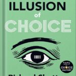 خرید و دانلود نسخه کامل کتاب The Illusion of Choice: 16½ psychological biases that influence what we buy by Richard Shotton PDF