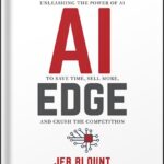 خرید و دانلود نسخه کامل کتاب The AI Edge: Sales Strategies for Unleashing the Power of AI to Save Time, Sell More, and Crush the Competition (Jeb Blount) 1st Edition, by Jeb Blount PDF
