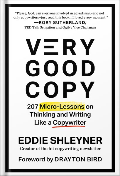 225-New-PNG-Version-19-7.jpg خرید و دانلود نسخه کامل کتاب Very Good Copy: 207 Micro-Lessons on Thinking and Writing Like a Copywriter by Eddie Shleyner PDF - تصویر 1
