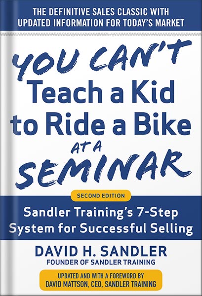 225-New-PNG-Version-2-4.jpg خرید و دانلود نسخه کامل کتاب You Can’t Teach a Kid to Ride a Bike at a Seminar, 2nd Edition: Sandler Training’s 7-Step System for Successful Selling by David H. Sandler PDF - تصویر 1