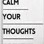 خرید و دانلود نسخه کامل کتاب Calm Your Thoughts: Stop Overthinking, Stop Stressing, Stop Spiraling, and Start Living (The Path to Calm Book 2) by Nick Trenton PDF