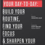 خرید و دانلود نسخه کامل کتاب Manage Your Day-to-Day: Build Your Routine, Find Your Focus, and Sharpen Your Creative Mind (99U) by Jocelyn K. Glei PDF