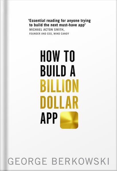 225-New-PNG-Version-20-8.jpg خرید و دانلود نسخه کامل کتاب How to Build a Billion Dollar App: Discover the secrets of the most successful entrepreneurs of our time by George Berkowski PDF - تصویر 1