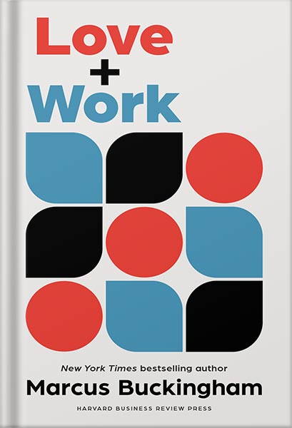 225-New-PNG-Version-21-11.jpg خرید و دانلود نسخه کامل کتاب Love and Work: How to Find What You Love, Love What You Do, and Do It for the Rest of Your Life by Marcus Buckingham PDF - تصویر 1