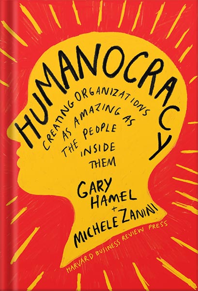 225-New-PNG-Version-21-6.jpg خرید و دانلود نسخه کامل کتاب Humanocracy: Creating Organizations as Amazing as the People Inside Them by Gary Hamel PDF - تصویر 1