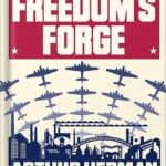 خرید و دانلود نسخه کامل کتاب Freedom’s Forge: How American Business Produced Victory in World War II by Arthur Herman PDF