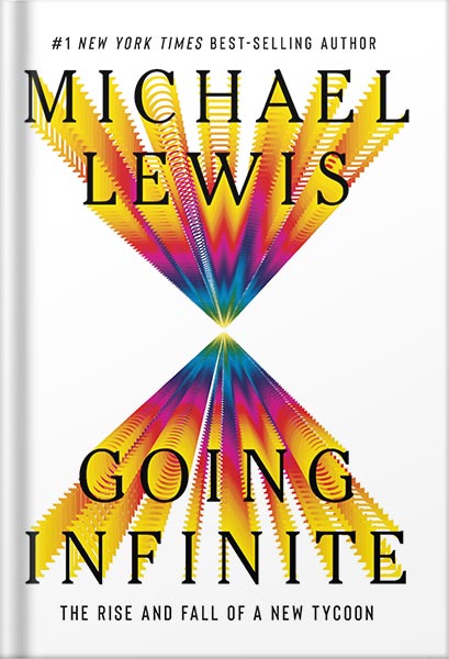 225-New-PNG-Version-21-9.jpg خرید و دانلود نسخه کامل کتاب Going Infinite: The Rise and Fall of a New Tycoon by Michael Lewis PDF - تصویر 1