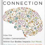 خرید و دانلود نسخه کامل کتاب The Mind-Gut Connection: How the Hidden Conversation Within Our Bodies Impacts Our Mood, Our Choices, and Our Overall Health by Emeran Mayer PDF