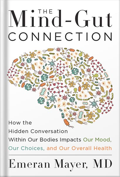 225-New-PNG-Version-22-12.jpg خرید و دانلود نسخه کامل کتاب The Mind-Gut Connection: How the Hidden Conversation Within Our Bodies Impacts Our Mood, Our Choices, and Our Overall Health by Emeran Mayer PDF - تصویر 1