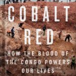 خرید و دانلود نسخه کامل کتاب Cobalt Red: How the Blood of the Congo Powers Our Lives by Siddharth Kara PDF