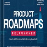 خرید و دانلود نسخه کامل کتاب Product Roadmaps Relaunched: How to Set Direction while Embracing Uncertainty 1st Edition, by C. Todd Lombardo PDF