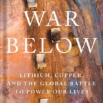 خرید و دانلود نسخه کامل کتاب The War Below: Lithium, Copper, and the Global Battle to Power Our Lives by Ernest Scheyder PDF
