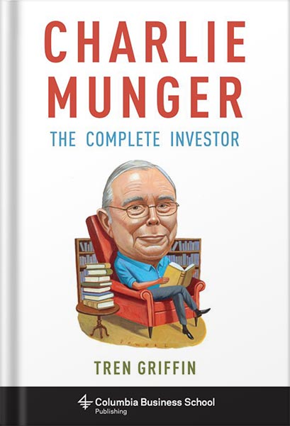 225-New-PNG-Version-23-11.jpg خرید و دانلود نسخه کامل کتاب Charlie Munger: The Complete Investor (Columbia Business School Publishing) by Tren Griffin PDF - تصویر 1