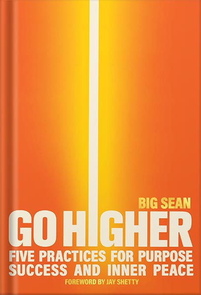 225-New-PNG-Version-23-2.jpg خرید و دانلود نسخه کامل کتاب Go Higher: Five Practices for Purpose, Success, and Inner Peace by Big Sean PDF - تصویر 1