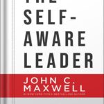 خرید و دانلود نسخه کامل کتاب The Self-Aware Leader: Play to Your Strengths, Unleash Your Team by John C. Maxwell PDF