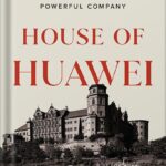 خرید و دانلود نسخه کامل کتاب House of Huawei: The Secret History of China’s Most Powerful Company by Eva Dou PDF