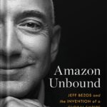 خرید و دانلود نسخه کامل کتاب Amazon Unbound: Jeff Bezos and the Invention of a Global Empire by Brad Stone PDF