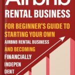 خرید و دانلود نسخه کامل کتاب How to Start a Successful Airbnb Business: Quit Your Day Job and Earn Full-time Income on Autopilot With a Profitable Airbnb Business Even if You’re an Absolute Beginner (2024) by Walter Grant PDF