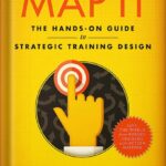 خرید و دانلود نسخه کامل کتاب Map It: The hands-on guide to strategic training design by Cathy Moore PDF