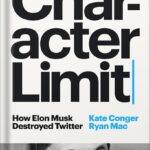 خرید و دانلود نسخه کامل کتاب Character Limit: How Elon Musk Destroyed Twitter by Kate Conger PDF