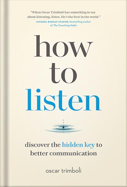 225-New-PNG-Version-27-6.jpg خرید و دانلود نسخه کامل کتاب How to Listen: Discover the Hidden Key to Better Communication by Oscar Trimboli PDF - تصویر 1