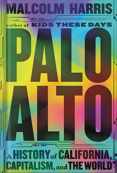 225-New-PNG-Version-27-9.jpg خرید و دانلود نسخه کامل کتاب Palo Alto: A History of California, Capitalism, and the World by Malcolm Harris PDF - تصویر 1