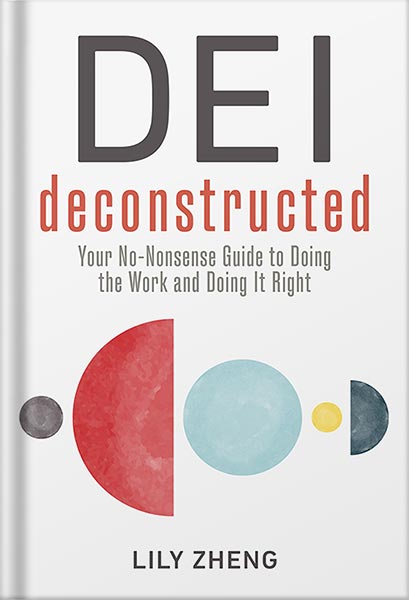 225-New-PNG-Version-28-11.jpg خرید و دانلود نسخه کامل کتاب DEI Deconstructed: Your No-Nonsense Guide to Doing the Work and Doing It Right by Lily Zheng PDF - تصویر 1